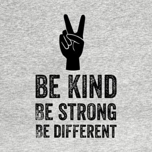 Be kind, be strong, be different T-Shirt